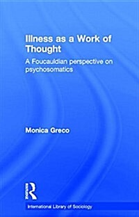 Illness as a Work of Thought : A Foucauldian Perspective on Psychosomatics (Paperback)