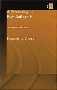A Psychology of Early Sufi Sama` : Listening and Altered States (Paperback)