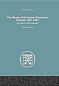 Roots of American Economic Growth 1607-1861 : An Essay on Social Causation (Paperback)