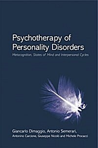 Psychotherapy of Personality Disorders : Metacognition, States of Mind and Interpersonal Cycles (Paperback)