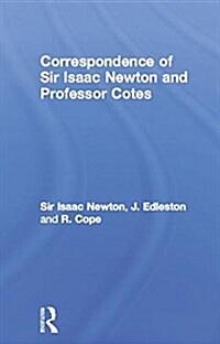 Correspondence of Sir Isaac Newton and Professor Cotes (Paperback)