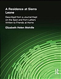 A Residence at Sierra Leone : Described from a Journal Kept on the Spot and from Letters Written to Friends at Home. (Paperback)