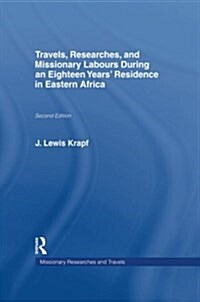 Travels, Researches and Missionary Labours During an Eighteen Years Residence in Eastern Africa (Paperback)