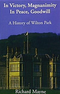 In Victory, Magnanimity, in Peace, Goodwill : A History of Wilton Park (Paperback)