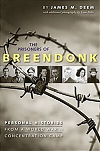 The Prisoners of Breendonk: Personal Histories from a World War II Concentration Camp (Hardcover)