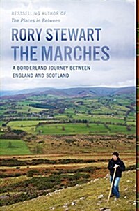 The Marches: A Borderland Journey Between England and Scotland (Hardcover)
