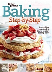 Better Homes and Gardens Baking Step by Step: Everything You Need to Know to Start Baking Now! (Paperback)