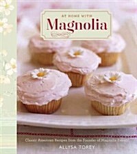 At Home with Magnolia: Classic American Recipes from the Founder of Magnolia Bakery (Paperback)
