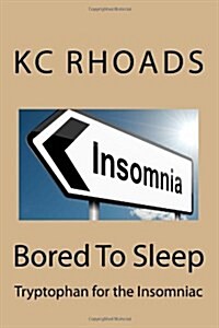 Bored to Sleep: Tryptophan for the Insomniac (Paperback)