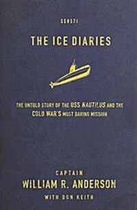 The Ice Diaries: The True Story of One of Mankinds Greatest Adventures (Paperback)