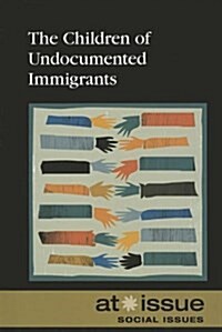 The Children of Undocumented Immigrants (Library Binding)