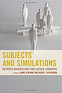 Subjects and Simulations: Between Baudrillard and Lacoue-Labarthe (Hardcover)