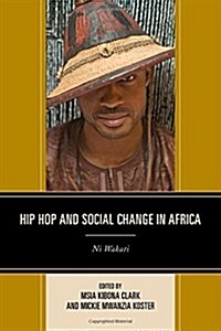 Hip Hop and Social Change in Africa: Ni Wakati (Hardcover)