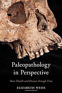 Paleopathology in Perspective: Bone Health and Disease Through Time (Hardcover)