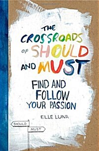 [중고] The Crossroads of Should and Must: Find and Follow Your Passion (Hardcover)
