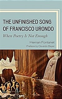 The Unfinished Song of Francisco Urondo: When Poetry Is Not Enough (Hardcover)