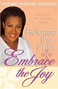 Release the Pain, Embrace the Joy (Paperback)