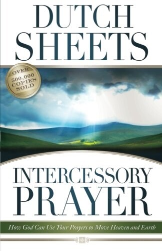 Intercessory Prayer: How God Can Use Your Prayers to Move Heaven and Earth (Paperback)