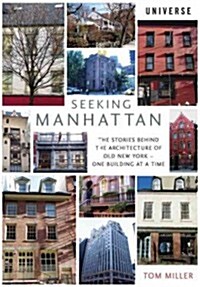 Seeking New York: The Stories Behind the Historic Architecture of Manhattan--One Building at a Time (Paperback)