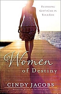 Women of Destiny: Fulfilling Gods Call in Your Life (Paperback)