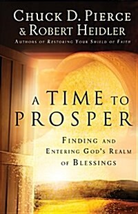 A Time to Prosper: Finding and Entering Gods Realm of Blessings (Paperback)