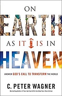 On Earth as It Is in Heaven: Answer Gods Call to Transform the World (Paperback)