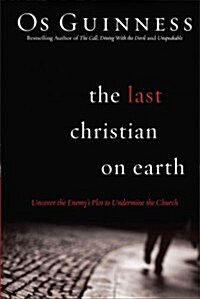 The Last Christian on Earth: Uncover the Enemys Plot to Undermine the Church (Paperback)