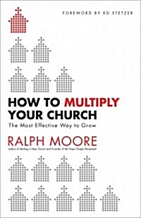 How to Multiply Your Church: The Most Effective Way to Grow (Paperback)