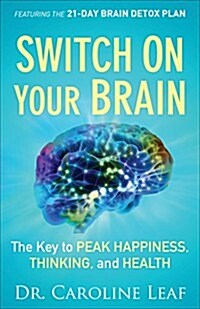 Switch on Your Brain: The Key to Peak Happiness, Thinking, and Health (Paperback)