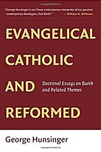 Evangelical, Catholic, and Reformed: Essays on Barth and Other Themes (Paperback)