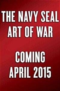 The Navy Seal Art of War: Leadership Lessons from the Worlds Most Elite Fighting Force (Hardcover)