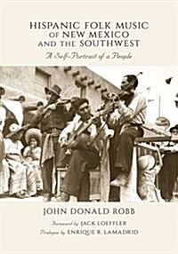 Hispanic Folk Music of New Mexico and the Southwest: A Self-Portrait of a People (Hardcover, Revised)