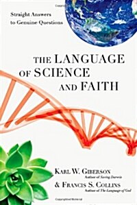 The Language of Science and Faith: Straight Answers to Genuine Questions (Hardcover)