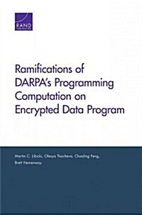 Ramifications of DARPAs Programming Computation on Encrypted Data Program (Paperback)