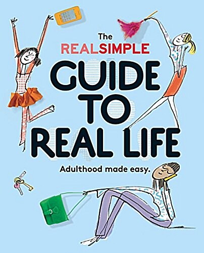 The Real Simple Guide to Real Life: Adulthood Made Easy (Paperback)
