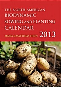 The North American Biodynamic Sowing and Planting Calendar (Paperback, 2013)