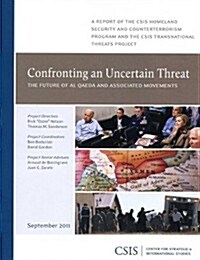 Confronting an Uncertain Threat: The Future of Al Qaeda and Associated Movements (Paperback, New)