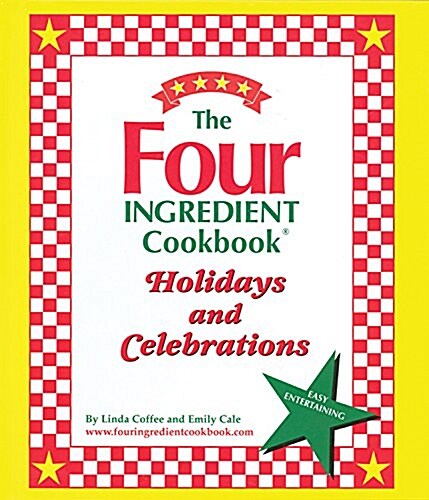 The Four Ingredient Cookbook Holidays & Celebrations (Hardcover)