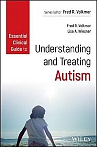 Essential Clinical Guide to Understanding and Treating Autism (Paperback)