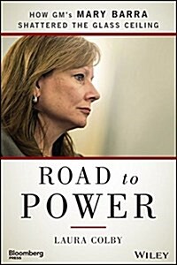 Road to Power: How Gms Mary Barra Shattered the Glass Ceiling (Hardcover)