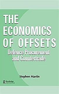 The Economics of Offsets : Defence Procurement and Coutertrade (Paperback)