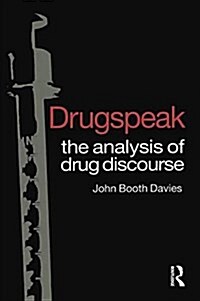 Drugspeak : The Analysis of Drug Discourse (Paperback)