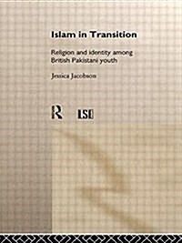 Islam in Transition : Religion and Identity among British Pakistani Youth (Paperback)