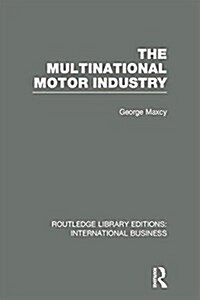 The Multinational Motor Industry (RLE International Business) (Paperback)