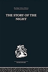 The Story of the Night : Studies in Shakespeares Major Tragedies (Paperback)