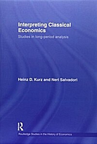 Interpreting Classical Economics : Studies in Long-Period Analysis (Paperback)