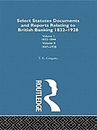 Select Statutes, Documents and Reports Relating to British Banking, 1832-1928 (Paperback)