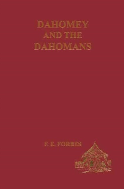 Dahomey and the Dahomans : Being the Journals of Two Missions to the King of Dahomey and Residence at His Capital in the Years 1849 and 1850 (Multiple-component retail product)