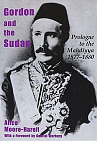 Gordon and the Sudan : Prologue to the Mahdiyya 1877-1880 (Paperback)