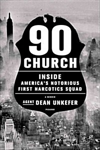 90 Church: Inside Americas Notorious First Narcotics Squad (Hardcover)
